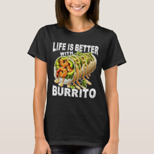 T-shirt la vie est meilleure avec burrito