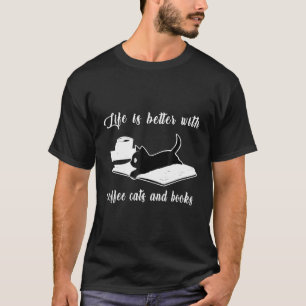 T-shirt La Vie Est Meilleure Avec Café Chats Et Livres Ch