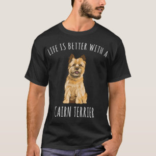 T-shirt La vie est meilleure avec Cairn Terrier