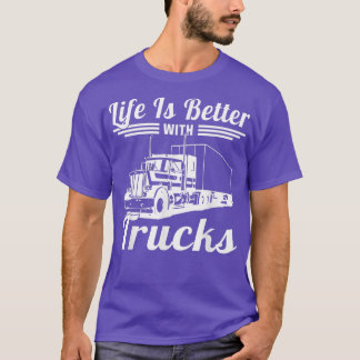 T-shirt La Vie Est Meilleure Avec Camions Conducteur De Ca