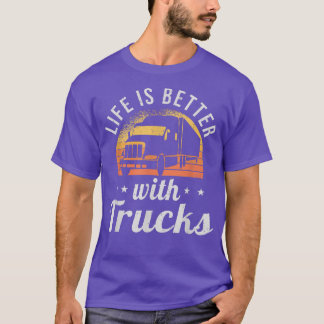 T-shirt La Vie Est Meilleure Avec Camions Conducteur De Ca