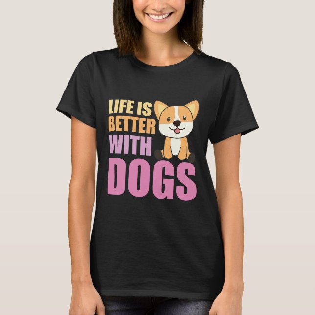 T-shirt La Vie Est Meilleure Avec Chiens Sweet Corgi Chien (Devant)