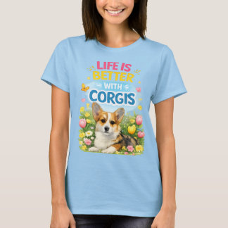 T-shirt La vie est meilleure avec des Corgis – Corgi print