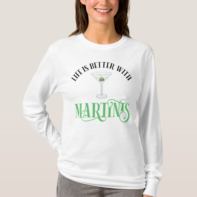 T-shirt La vie est meilleure avec des Martinis (Devant)