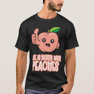 T-shirt La vie est meilleure avec des pêches