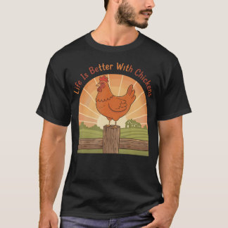 T-shirt La vie est meilleure avec des poules Ferme de jard