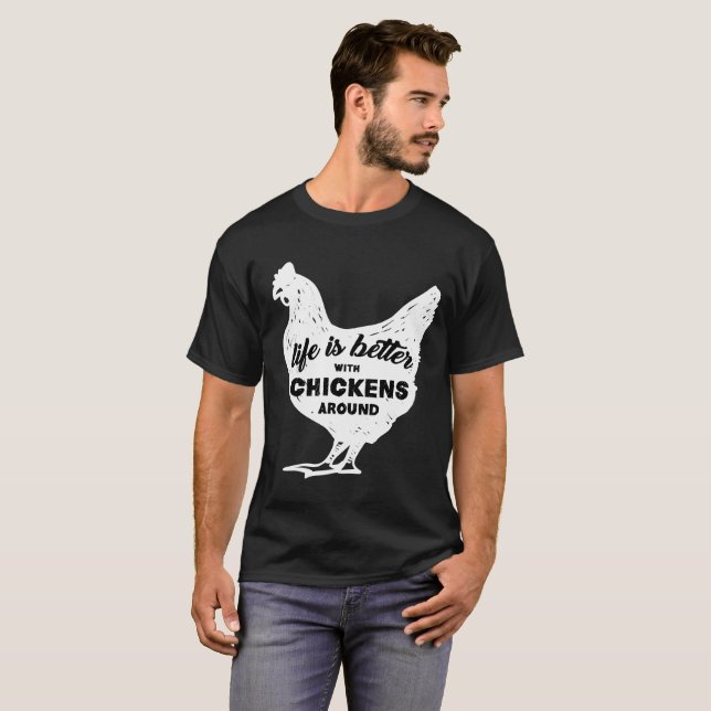 T-shirt La vie est meilleure avec des poulets autour du (Devant entier)