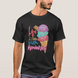 T-shirt La Vie Est Meilleure Avec Des Saupoudrages Sweet I