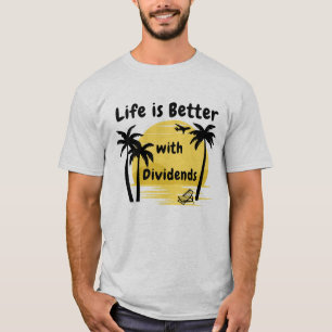 T-shirt La vie est meilleure avec Dividends