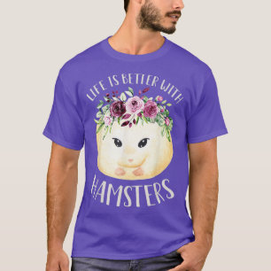 T-shirt La Vie Est Meilleure Avec Hamsters Cute Floral Pet