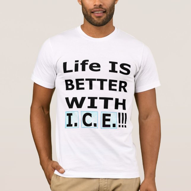 T-shirt La vie est meilleure avec I.C.E. ! (Devant)