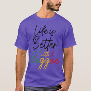 T-shirt La Vie Est Meilleure Avec La Musique Reggae Rasta