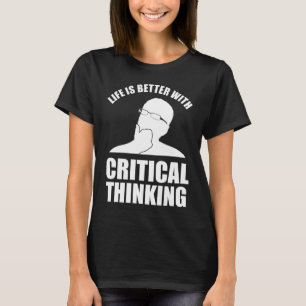 T-shirt La Vie Est Meilleure Avec La Pensée Critique