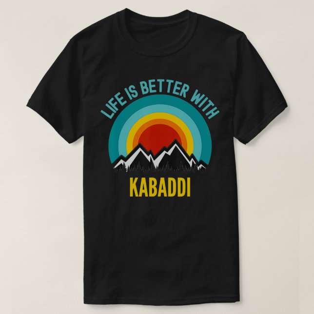 T-shirt La vie est meilleure avec le cadeau de Kabaddi Hob (Design devant)