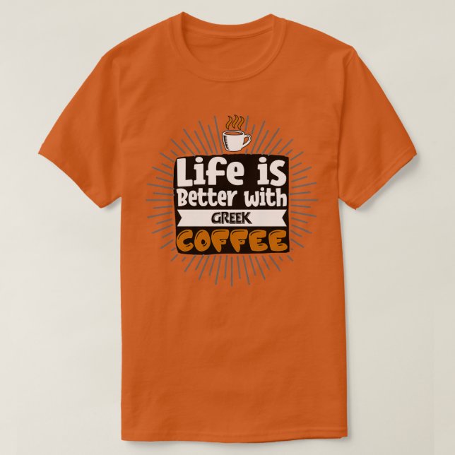 T-shirt La Vie Est Meilleure Avec Le Café Grec (Design devant)