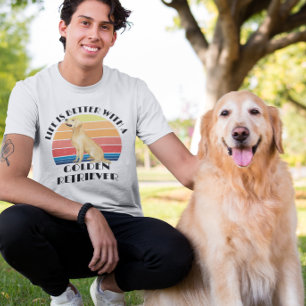T-shirt La vie est meilleure avec le Golden Retriever Retr