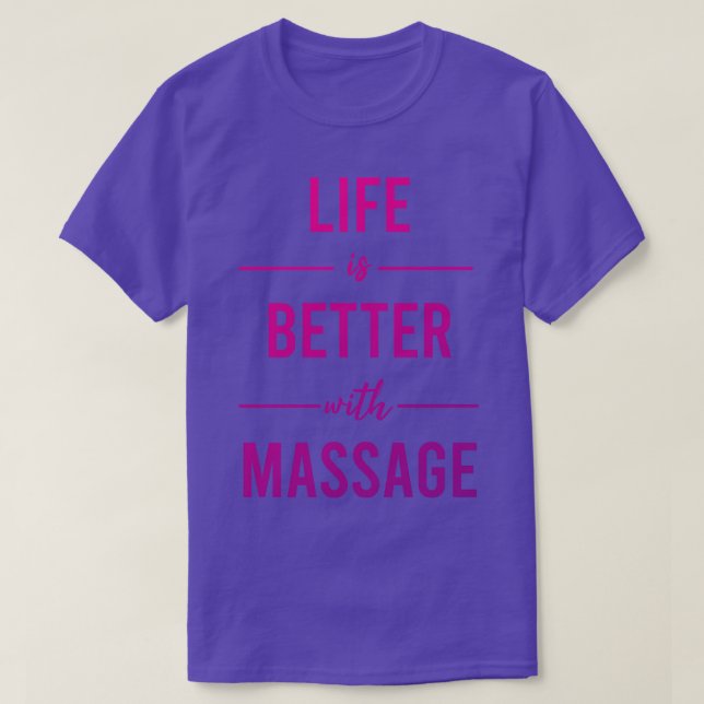 T-shirt La Vie Est Meilleure Avec Le Massage 13 (Design devant)