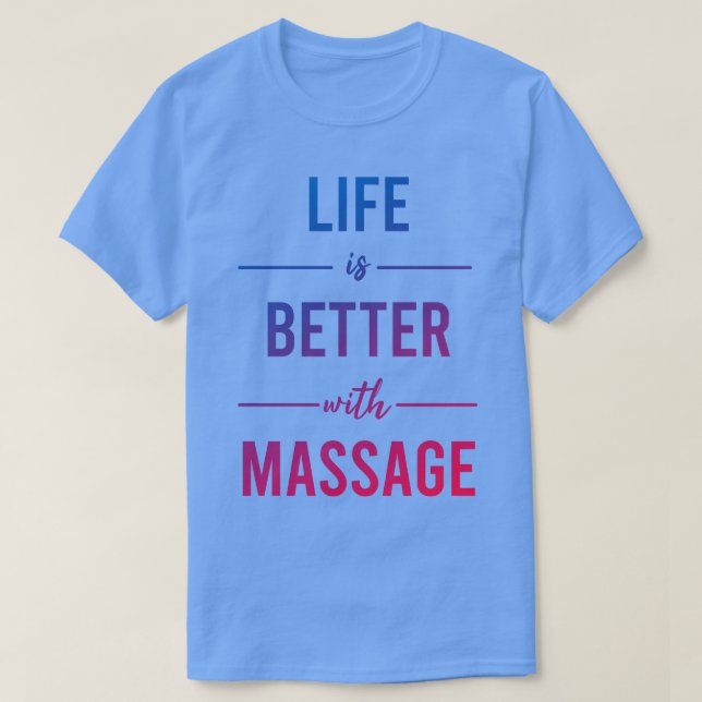 T-shirt La Vie Est Meilleure Avec Le Massage 14 (Design devant)