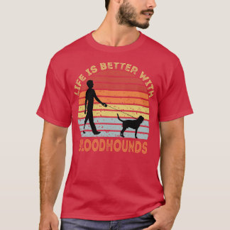 T-shirt La Vie Est Meilleure Avec Les Bloodhounds