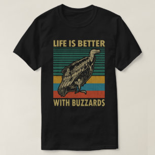 T-shirt La vie est meilleure avec les buzzards