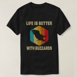 T-shirt La vie est meilleure avec les buzzards