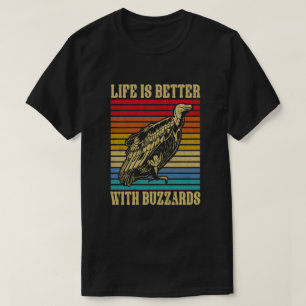 T-shirt La vie est meilleure avec les buzzards