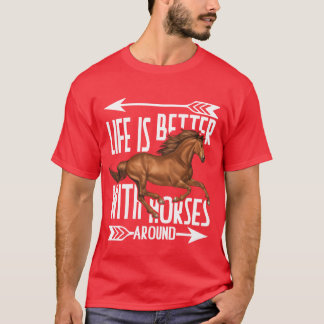 T-shirt la vie est meilleure avec les chevaux autour de l'