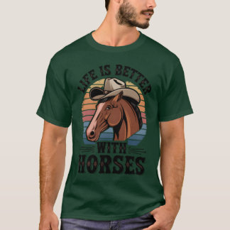 T-shirt La Vie Est Meilleure Avec Les Chevaux Retro Horse 