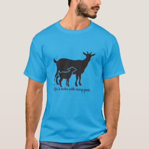 T-shirt La vie est meilleure avec les chèvres laitières.