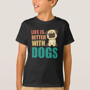 T-shirt La Vie Est Meilleure Avec Les Chiens Carlin Doux V