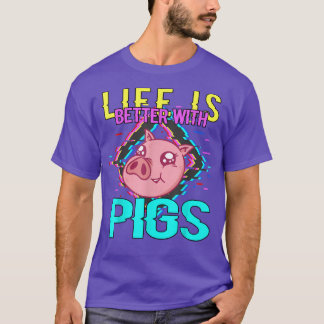 T-shirt La vie est meilleure avec les cochons