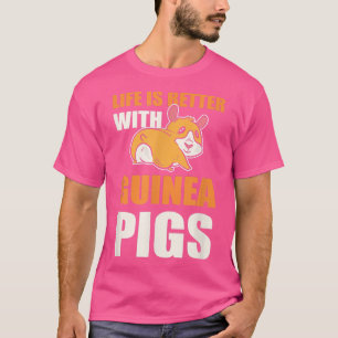 T-shirt La vie est meilleure avec les cochons de Guinée -