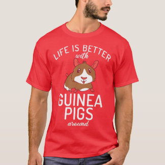 T-shirt La vie est meilleure avec les cochons de Guinée au