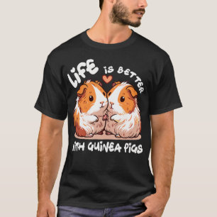 T-shirt La vie est meilleure avec les cochons d'Inde Fermi
