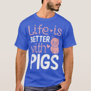 T-shirt La Vie Est Meilleure Avec Les Cochons Drôle Agrico