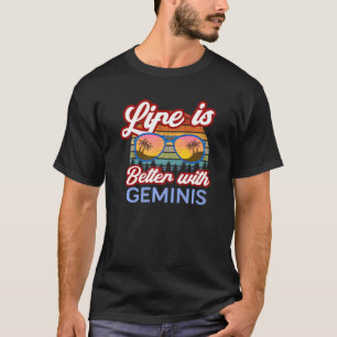 T-shirt La Vie Est Meilleure Avec Les Geminis ! Drôle Gemi