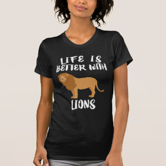 T-shirt La Vie Est Meilleure Avec Les Lions