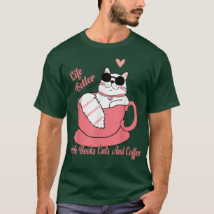 T-shirt La Vie Est Meilleure Avec Les Livres Chats Et Café