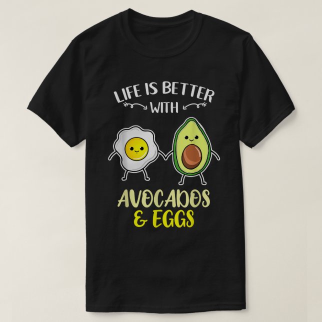 T-shirt La Vie Est Meilleure Avec Les Oeufs Avocados (Design devant)