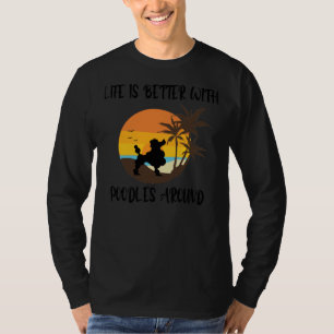 T-shirt La Vie Est Meilleure Avec Les Poodles Autour Des A