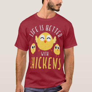T-shirt La vie est meilleure avec les poulets drôle poulet