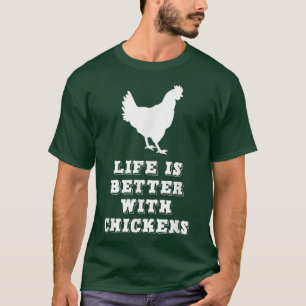 T-shirt La Vie Est Meilleure Avec Les Poulets Fermiers Lov
