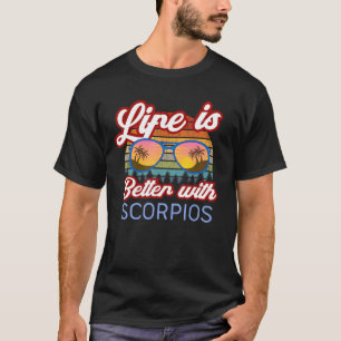 T-shirt La Vie Est Meilleure Avec Les Scorpios ! Funny Sco