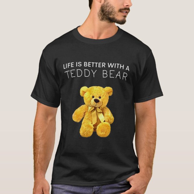 T-shirt La vie est meilleure avec l'ours en peluche Toute  (Devant)