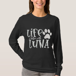 T-shirt La Vie Est Meilleure Avec Luna Pet Chien Propriéta