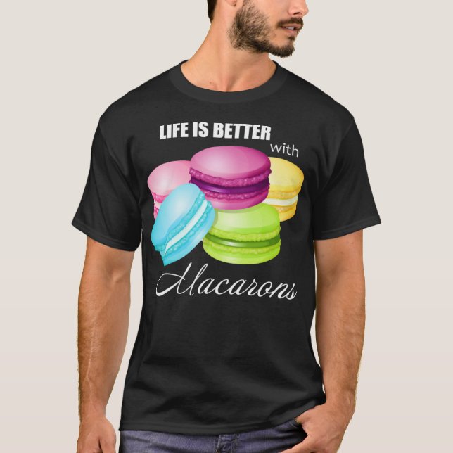 T-shirt La vie est meilleure avec Macarons pour Macar doux (Devant)