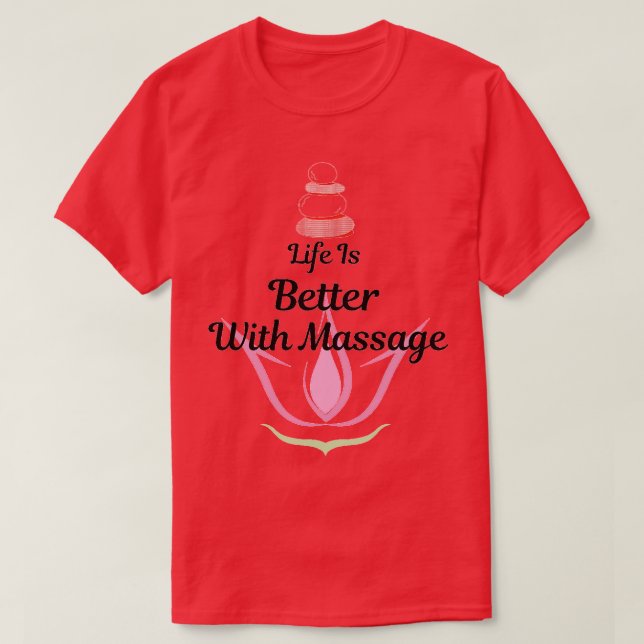 T-shirt La vie est meilleure avec Massage design simple (Design devant)