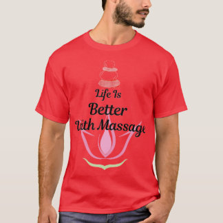 T-shirt La vie est meilleure avec Massage design simple