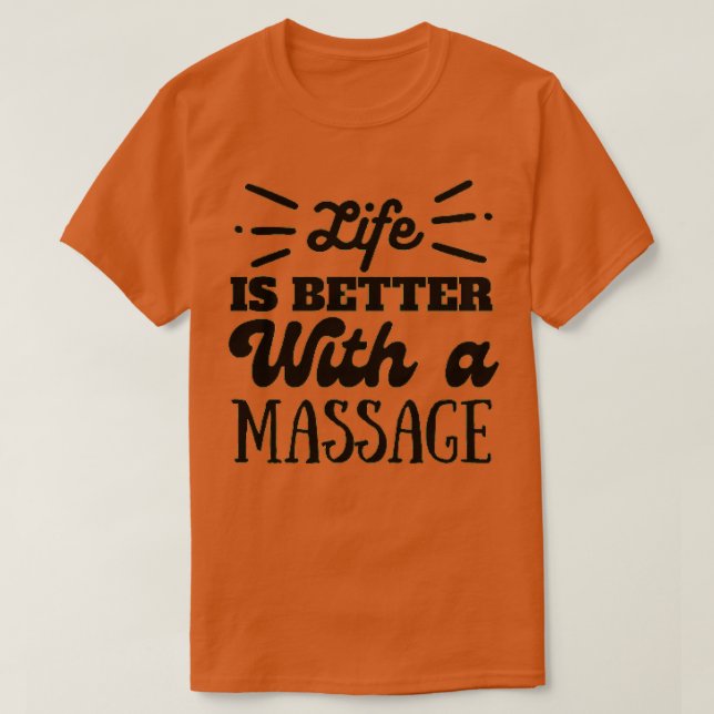 T-shirt La vie est meilleure avec massage Massage Massage (Design devant)