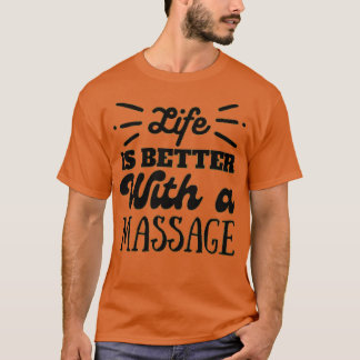 T-shirt La vie est meilleure avec massage Massage Massage